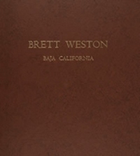 The Portfolios of Brett Weston - Volume 6 - Baja California