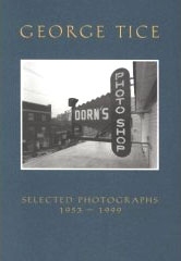 George Tice - Selected Photographs, 1953-1999