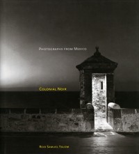 Reid Samuel Yalow - Colonial Noir, Photographs from Mexico